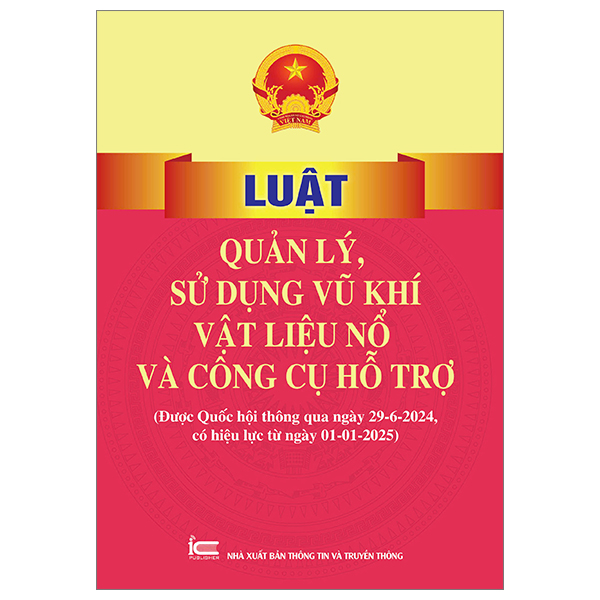 Sách Luật Quản lý, sử dụng vũ khí, vật liệu nổ và công cụ hỗ trợ (Được thông qua ngày 29/6/2024)